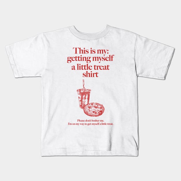 Getting Myself a Little Treat Kids T-Shirt by CamavIngora